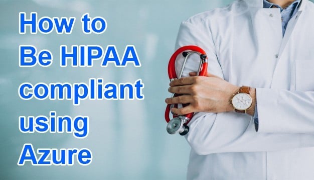 How to Be HIPAA compliant using Azure